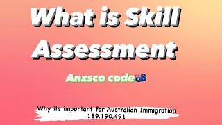 What is Skill Assessment & Anzsco Code for Australian Immigration 189,190,491 Visa, 2023. 