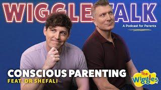 Conscious Parenting with Dr Shefali | Wiggle Talk - The Wiggles Podcast for Parents 