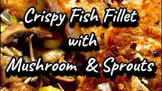 How to Cook: Crispy Fish Fillet with Mushroom and Sprouts l Foodie Avenue