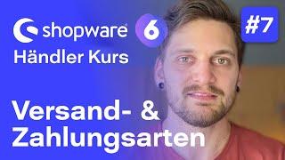 Shopware 6 Zahlungsmethoden und Versandmethoden | #7 Kostenloser Kurs für Händler | Shopware 6