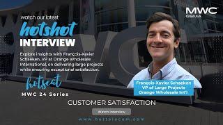 MWC 24 HOTShot series – Customer satisfaction with Orange Wholesale Intl’s VP of Large Projects