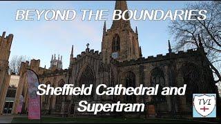 Beyond the Boundaries - #7 - Sheffield Cathedral and Supertram