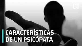 Características de un psicópata | ¿Qué es un psicópata? - Las Noticias