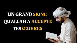 UN GRAND SIGNE QU'ALLAH T'A ACCEPTÉ!