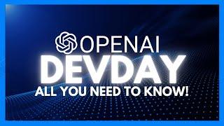 OpenAI DevDay - All You Need To Know! (HUGE UPDATES)