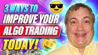 3 Ways To Improve Your Algo Trading - Today!