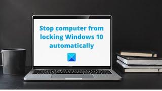 Stop computer from locking Windows 11 automatically