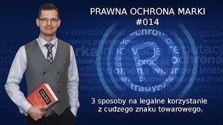 #014 - 3 sposoby na legalne korzystanie z cudzego znaku towarowego. Rzecznik Patentowy Mikołaj Lech