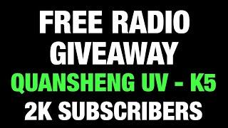 2K SUBS FREE RADIO GIVEAWAY - QUANSHENG UV K5