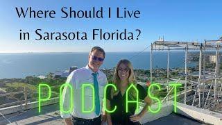 Where should I live in Sarasota Florida? - PODCAST