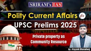 Polity Current Affairs for UPSC Prelims 2025 | Private Property as Community Resource | Polity