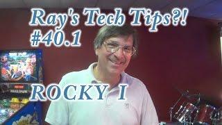 Ray's Pinball Tech Tips #40.1 - ROCKY I!