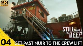 STILL WAKES THE DEEP Gameplay Part 4 - Get Past Muir to The Crew Lift | Cross The Deck to Helipad