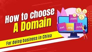 Guide for choosing a domain for your business in China's market