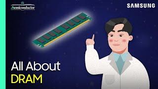 Dynamic Random Acess Memory (DRAM) Explained | 'All About Semiconductor' by Samsung Semiconductor