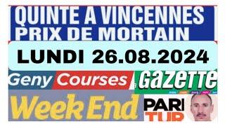 LUNDI 26.08.2024 QUINTÉ ANALYSE PAR QUATRE 04 JOURNAUX WEEKEND GAZETTE PARIS COURSE ET P.TURF