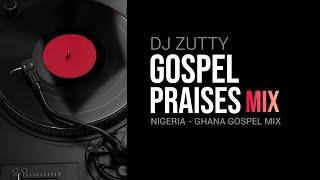 Morning gospel praise mix -  Nigeria Ghana Gospel Mix | by: DJ Zutty | *GHANA NAIJA