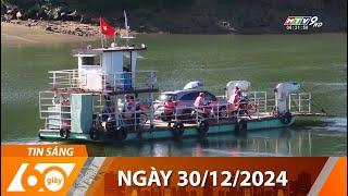 60 Giây Sáng - Ngày 30/12/2024 - HTV Tin Tức Mới Nhất 2024