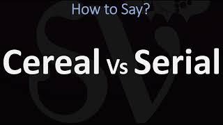 How to Pronounce Cereal Vs Serial? (CORRECTLY)