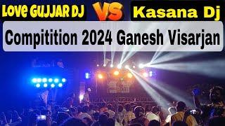 Love Gujjar Dj Vs Kasana Dj Ristal Compitition 2024 | Ganesh Visarjan Muradnagar