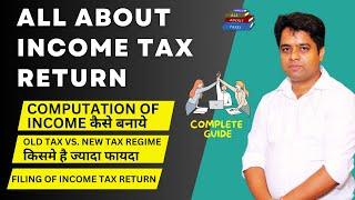 Filing of income tax return | How to prepare computation of income | Old Tax  Vs. New Tax Regime