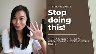 5 things first home buyers are doing wrong when looking for a home (PART 2)