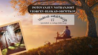 Potovanje v notranjost Zdravljenje Notranjega otroka  - vodena meditacija- vzorci-blokade