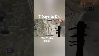 #7daystodie #thetraderglitch #zombieshorts #gaming #shorts