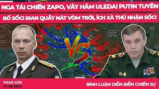 Nga tái chiến Zapo, vây hãm Uleda! Putin tuyên bố sốc! Iran quẩy nát Vòm Trời, Ích Xà thú nhận sốc!
