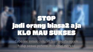 STOP JADI ORANG YANG BIASA-BIASA AJA KALAU MAU SUKSES – DAN MENJADI KAYA