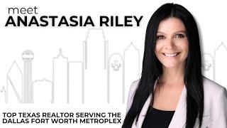 Meet Anastasia Riley - Top Texas Realtor Serving the Dallas Fort Worth metroplex