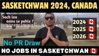 CURRENT SITUATION IN SASKETCHWAN 2024   CANADA  NO JOBS, PR DRAW  PROS & CONS #canada #india