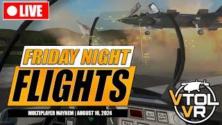  LIVE | VTOL VR | Friday Night Flights (Saturday Make Up)  | August 10, 2024 | Open Lobby