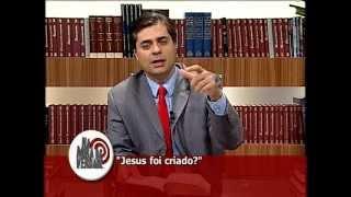 Na Mira da Verdade - 03.07.2012 - Jesus foi criado?