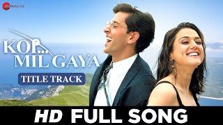 Koi Mil Gaya - Title Track | Hrithik Roshan & Preity Zinta | Udit Narayan | K.S. Chitra