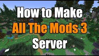 How To Make An All The Mods 3 Server