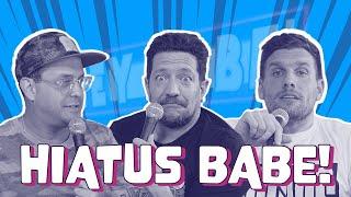 Hiatus Babe! | Sal Vulcano & Chris Distefano present Hey Babe!