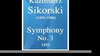 Kazimierz Sikorski (1895-1986) :  Symphony No. 3 (1953)