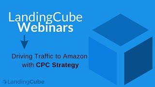 Driving Traffic To Amazon Listings - CPC Strategy Webinar