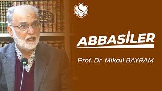 ABBASİLER | Prof. Dr. Mikail BAYRAM