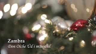 Don Oíche Úd i mBeithil, a traditional Irish carol performed by Zambra