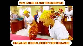 UMUALEZE CHORAL GROUP PERFORMANCE DURING THE 2024 LAGOS ISLAND THANKSGIVING