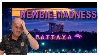 What are newbies doing in Pattaya its totally crazy