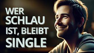 7 unglaubliche Gründe, warum schlaue Menschen Single bleiben!