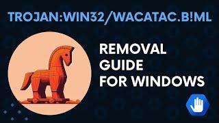 How to Remove Trojan:Win32/Wacatac.B!ml