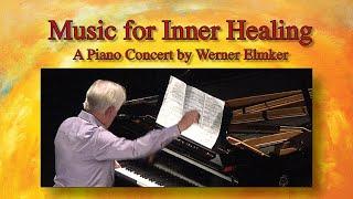 Music for Inner Healing • Live piano concert by Werner Elmker • Fairfield Iowa, August 24, 2018 [HQ]