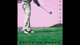 GT RITZ - Breaking BandZ (Official Audio)