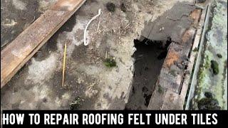 How to repair roofing felt under tiles