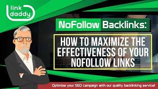 NoFollow Backlinks - How to Maximize the Effectiveness of Your NoFollow Links