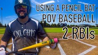 POV BASEBALL: USING A PENCIL BAT - 2/3 2 RBIs